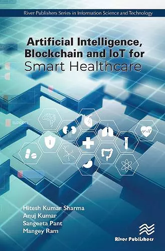 Artificial Intelligence, Blockchain and IoT for Smart Healthcare cover