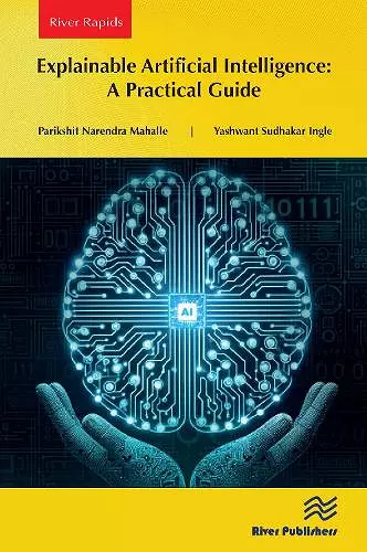 Explainable Artificial Intelligence: A Practical Guide cover