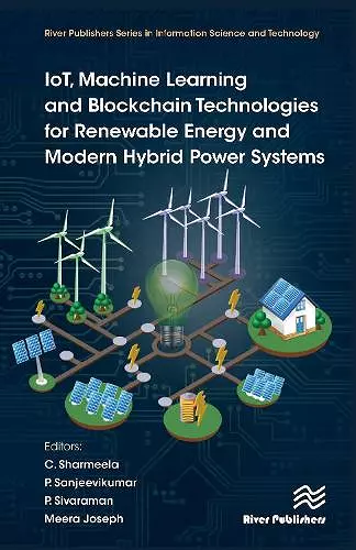 IoT, Machine Learning and Blockchain Technologies for Renewable Energy and Modern Hybrid Power Systems cover