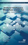 Artificial Intelligence, Blockchain and IoT for Smart Healthcare cover