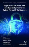 Big Data Analytics and Intelligent Systems for Cyber Threat Intelligence cover