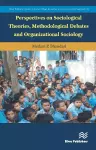 Perspectives on Sociological Theories, Methodological Debates and Organizational Sociology cover