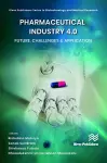 Pharmaceutical industry 4.0: Future, Challenges & Application cover