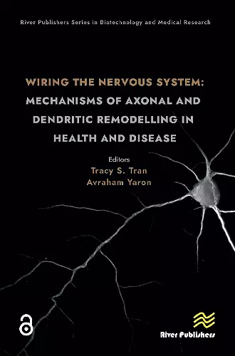 Wiring the Nervous System: Mechanisms of Axonal and Dendritic Remodelling in Health and Disease cover