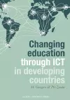 Changing Education Through ICT in Developing Countries cover