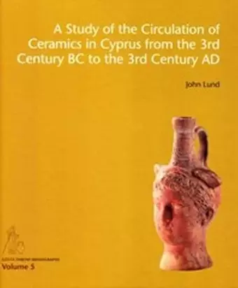 Study of the Circulation of Ceramics in Cyprus from the 3rd Century B.C to the 3rd Century A.D. cover