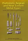 Prehistoric Aegean and Near Eastern Metal Types cover