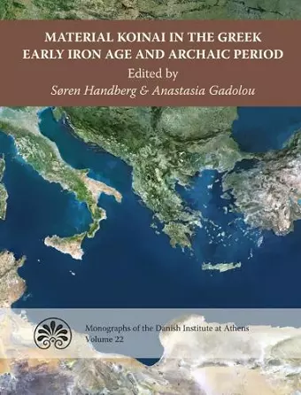 Material Koinai in the Greek Early Iron Age and Archaic Period cover