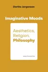 Imaginative Moods: Aesthetics, Religion, Philosophy cover