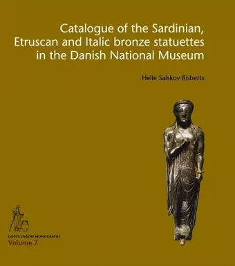 Catalogue of the Sardinian, Etruscan and Italic bronze statuettes in the Danish National Museum cover