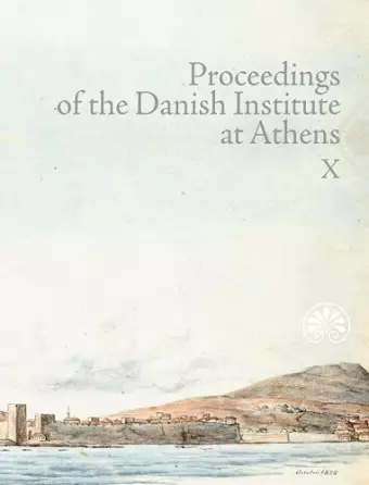 Proceedings of the Danish Institute at Athens Vol. X cover