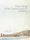 Proceedings of the Danish Institute at Athens Vol. X cover