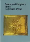 Centre and Periphery in the Hellenistic World cover