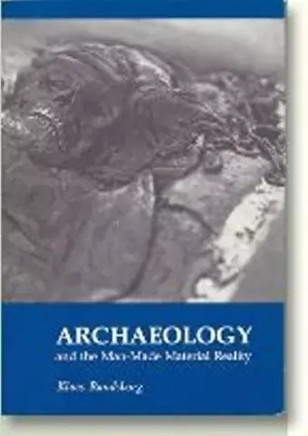 Archaeology & the Man-Made Material Reality cover