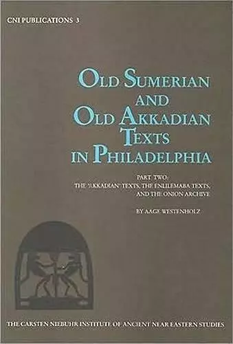 Old Sumerian & Old Akkadian Texts in Philadelphia II cover