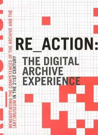 RE_ACTION -- The Digital Archive Experience cover