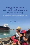 Energy, Governance and Security in Thailand and Myanmar (Burma): A Critical Approach to Environmental Politics in the South cover