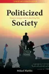 Politicized Society: Taiwan's Struggle with its One-Part Past cover