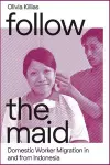 Follow the Maid: Domestic Worker Migration in and from Indonesia cover