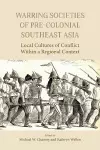 Warring Societies of Pre-Colonial Southeast Asia cover