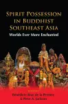 Spirit Possession in Buddhist Southeast Asia cover