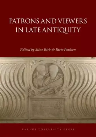 Patrons and Viewers in Late Antiquity cover
