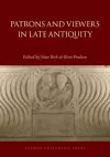 Patrons and Viewers in Late Antiquity cover