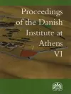 Proceedings of the Danish Institute of Athens VI cover