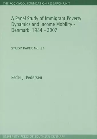 Panel Study of Immigrant Poverty Dynamics & Income Mobility - Denmark. 1984 - 2007 cover