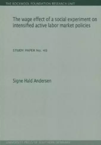 Wage Effect of a Social Experiment on Intensified Active Labor Market Policies cover