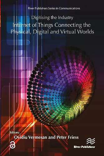 Digitising the Industry Internet of Things Connecting the Physical, Digital and VirtualWorlds cover