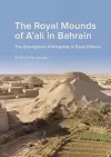 The Royal Mounds of A'ali in Bahrain cover