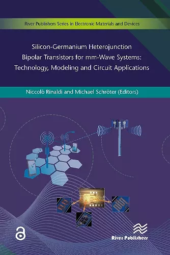 Silicon-Germanium Heterojunction Bipolar Transistors for Mm-wave Systems Technology, Modeling and Circuit Applications cover