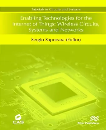 Enabling Technologies for the Internet of Things: Wireless Circuits, Systems and Networks cover