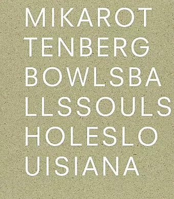 Mika Rottenberg: Bowls Balls Souls Holes cover