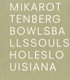 Mika Rottenberg: Bowls Balls Souls Holes cover