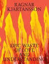 Ragnar Kjartansson: Epic Waste of Love and Understanding cover