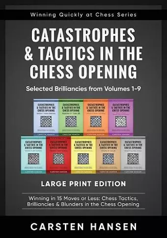 Catastrophes & Tactics in the Chess Opening - Selected Brilliancies from Volumes 1-9 - Large Print Edition cover