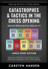 Catastrophes & Tactics in the Chess Opening - Selected Brilliancies from Volumes 1-9 - Large Print Edition cover