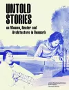 Untold Stories: Women, Gender, and Architecture in Denmark 1930-1980 cover