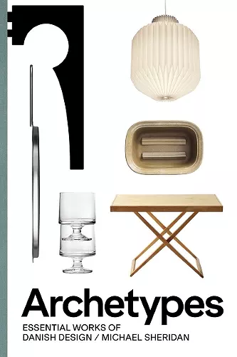 Archetypes: Essential Works of Danish Design cover