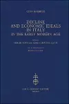 Decline and Economic Ideals in Italy in the Early Modern Age cover