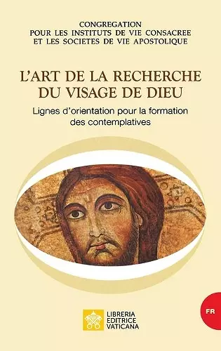 L'art de la recherche du visage de Dieu. Lignes d'orientation pour la formation des contemplatives cover