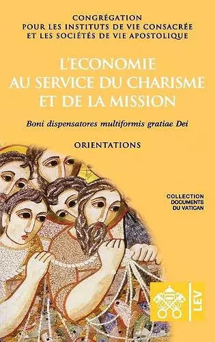 L'économie au service du charisme et de la mission. Boni dispensatores multiformis gratiæ Dei cover