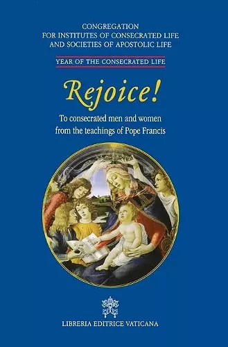 Rejoice!. To Consacrated Men and Women from the Theachings of Pope Francis cover