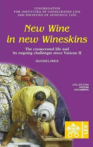 New Wine in New Wineskins. The Consecrated Life and its Ongoing Challenges since Vatican II. Guidelines cover