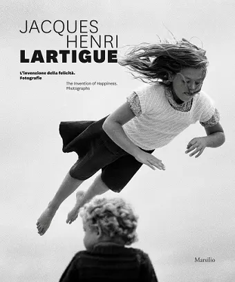 Jacques Henri Lartigue: The Invention of Happiness cover