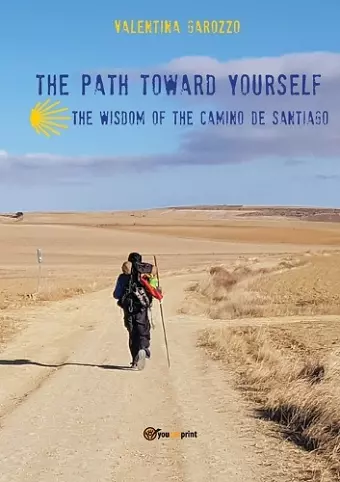 The path toward yourself. The wisdom of the Camino de Santiago cover