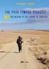 The path toward yourself. The wisdom of the Camino de Santiago cover