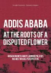 Addis Ababa. At a Roots of A Disputed Flower cover